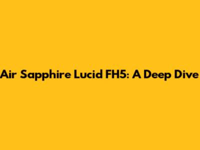 Air Sapphire Lucid FH5: A Deep Dive