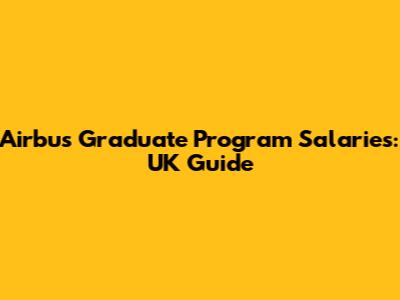 Airbus Graduate Program Salaries: UK Guide