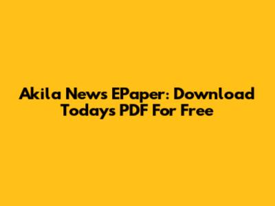 Akila News EPaper: Download Today's PDF For Free