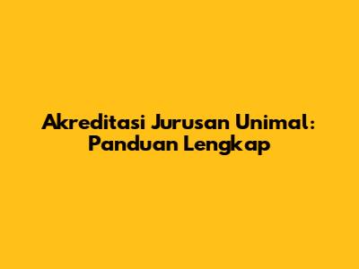 Akreditasi Jurusan Unimal: Panduan Lengkap