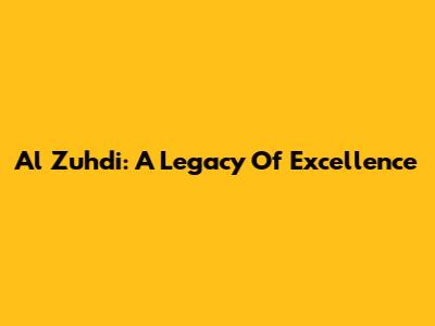 Al Zuhdi: A Legacy Of Excellence