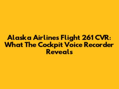 Alaska Airlines Flight 261 CVR: What The Cockpit Voice Recorder Reveals