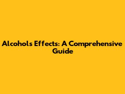 Alcohol's Effects: A Comprehensive Guide