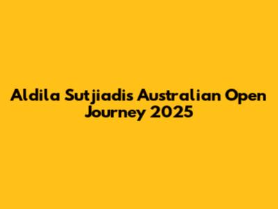 Aldila Sutjiadi's Australian Open Journey 2025