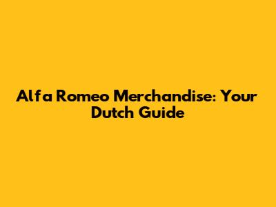 Alfa Romeo Merchandise: Your Dutch Guide
