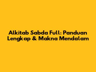 Alkitab Sabda Full: Panduan Lengkap & Makna Mendalam
