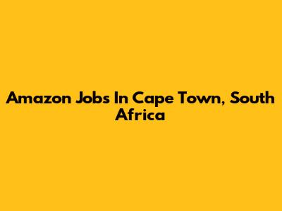 Amazon Jobs In Cape Town, South Africa