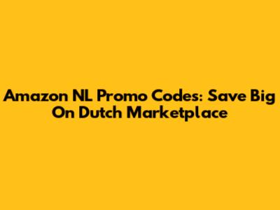 Amazon NL Promo Codes: Save Big On Dutch Marketplace
