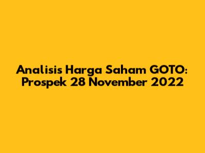 Analisis Harga Saham GOTO: Prospek 28 November 2022