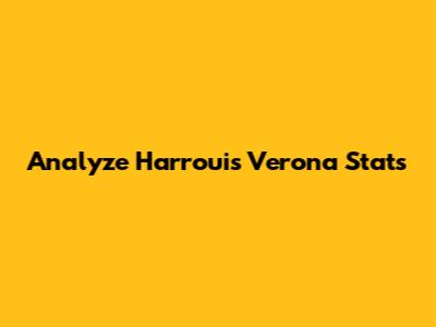 Analyze Harroui's Verona Stats