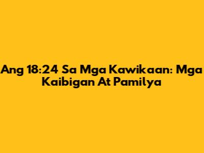 Ang 18:24 Sa Mga Kawikaan: Mga Kaibigan At Pamilya
