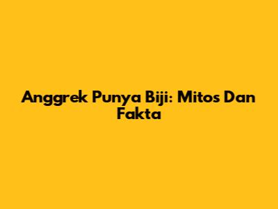 Anggrek Punya Biji: Mitos Dan Fakta