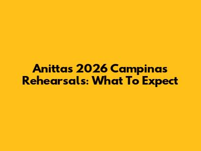 Anitta's 2026 Campinas Rehearsals: What To Expect