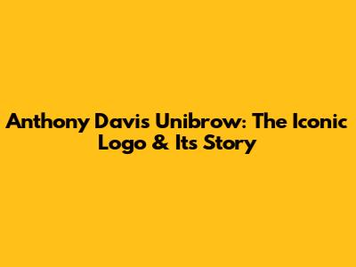 Anthony Davis' Unibrow: The Iconic Logo & Its Story