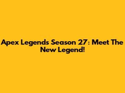 Apex Legends Season 27: Meet The New Legend!
