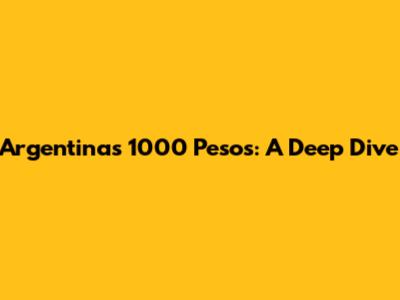 Argentina's 1000 Pesos: A Deep Dive