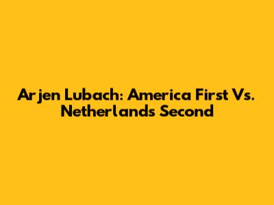 Arjen Lubach: America First Vs. Netherlands Second