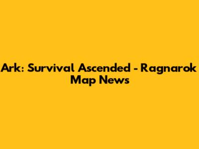 Ark: Survival Ascended - Ragnarok Map News