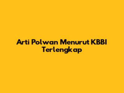 Arti Polwan Menurut KBBI Terlengkap