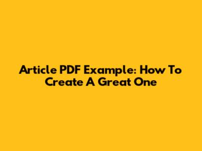 Article PDF Example: How To Create A Great One