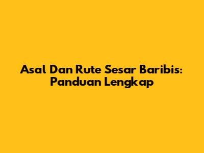 Asal Dan Rute Sesar Baribis: Panduan Lengkap