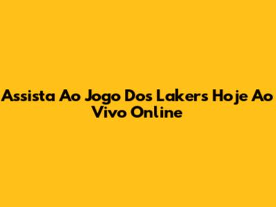Assista Ao Jogo Dos Lakers Hoje Ao Vivo Online
