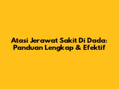 Atasi Jerawat Sakit Di Dada: Panduan Lengkap & Efektif