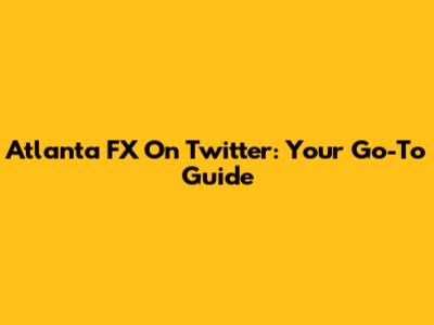 Atlanta FX On Twitter: Your Go-To Guide