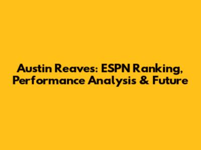 Austin Reaves: ESPN Ranking, Performance Analysis & Future