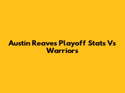 Austin Reaves Playoff Stats Vs Warriors