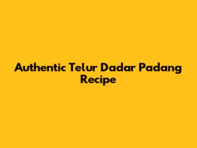 Authentic Telur Dadar Padang Recipe