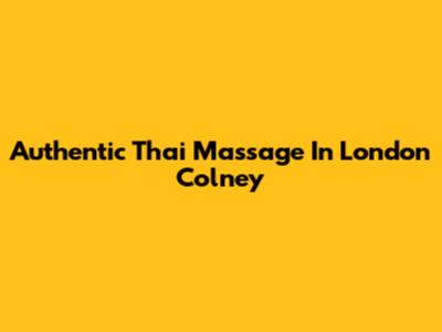 Authentic Thai Massage In London Colney
