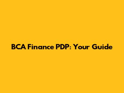 BCA Finance PDP: Your Guide