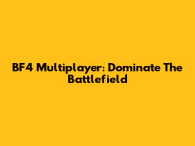 BF4 Multiplayer: Dominate The Battlefield