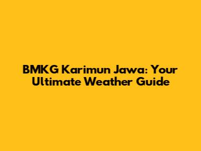 BMKG Karimun Jawa: Your Ultimate Weather Guide