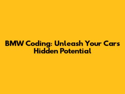 BMW Coding: Unleash Your Car's Hidden Potential