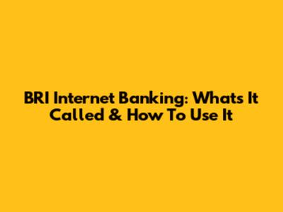 BRI Internet Banking: What's It Called & How To Use It