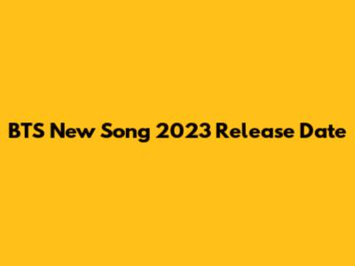 BTS New Song 2023 Release Date