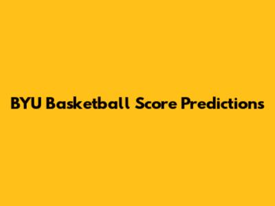 BYU Basketball Score Predictions