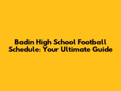 Badin High School Football Schedule: Your Ultimate Guide
