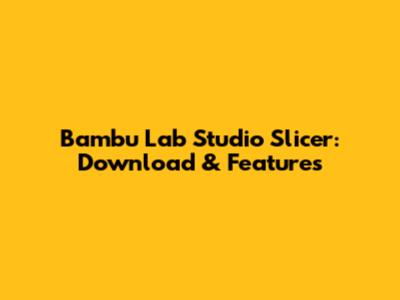 Bambu Lab Studio Slicer: Download & Features