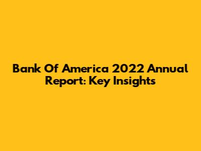Bank Of America 2022 Annual Report: Key Insights