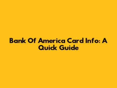 Bank Of America Card Info: A Quick Guide
