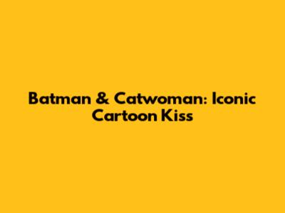 Batman & Catwoman: Iconic Cartoon Kiss