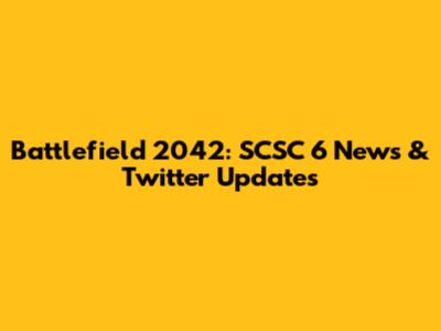Battlefield 2042: SCSC 6 News & Twitter Updates