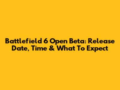 Battlefield 6 Open Beta: Release Date, Time & What To Expect
