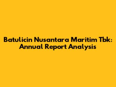 Batulicin Nusantara Maritim Tbk: Annual Report Analysis