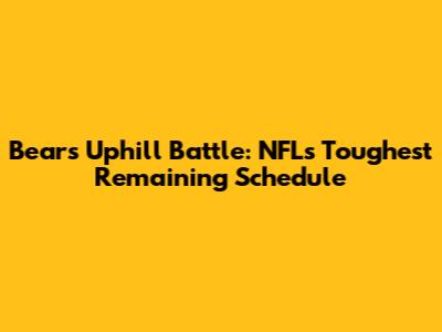 Bears' Uphill Battle: NFL's Toughest Remaining Schedule