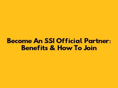 Become An SSI Official Partner: Benefits & How To Join