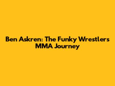 Ben Askren: The Funky Wrestler's MMA Journey